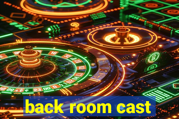 back room cast